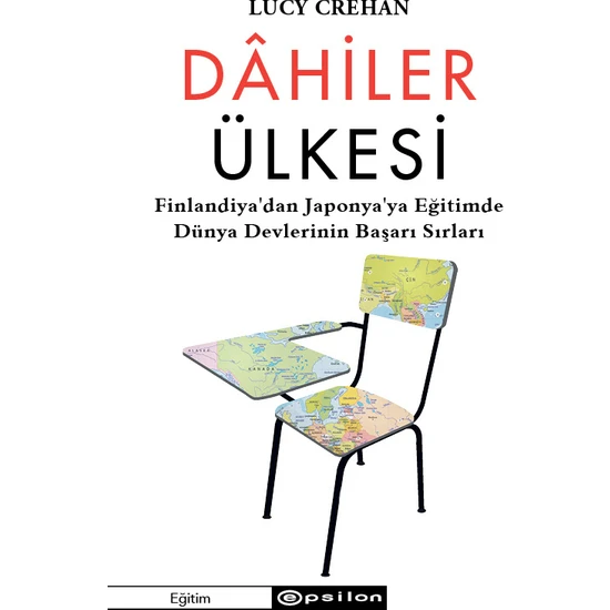 Dahiler Ülkesi - Finlandiya’dan Japonya’ya Eğitimde Dünya Devlerinin Başarı Sırları - Lucy Crehan