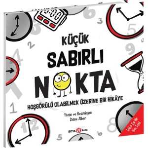 Küçük Sabırlı Nokta - Hoşgörülü Olabilmek Üzerine Bir Hikâye - Diane Alber