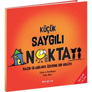 Küçük Saygılı Nokta – Nazik Olabilmek Üzerine Bir Hikâye - Diane Alber