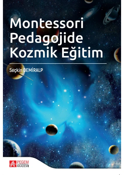 Pegem Akademi Yayıncılık - Akademik Kitaplar Montessori Pedagojide Kozmik Eğitim