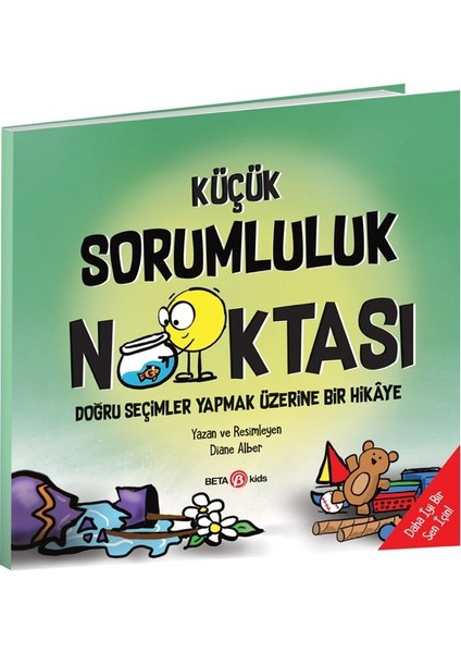 Küçük Sorumluluk Noktası - Doğru Seçimler Yapmak Üzerine Bir Hikâye - Diane Alber