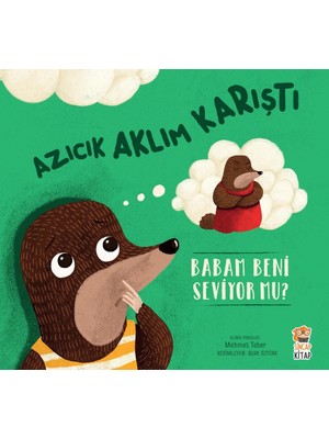 Azıcık Aklım Karıştı - Babam Beni Seviyor Mu? - Mehmet Teber