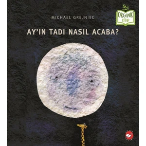 Ay'ın Tadı Nasıl Acaba? (Organik Kitap) - Michael Grejniec