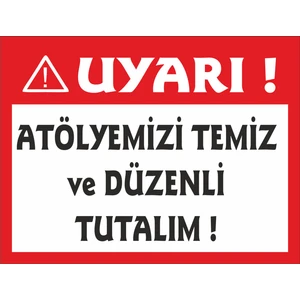 Atölyenizi Temiz Vedüzenli Tutalım Uyarı Levhası