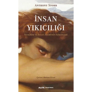 Insan  Yıkıcılığı Soykırım ve Insan Zulmünün Kökenleri - Anthony Storr