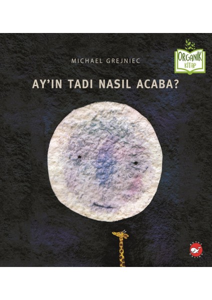 Ay'ın Tadı Nasıl Acaba? (Organik Kitap) - Michael Grejniec