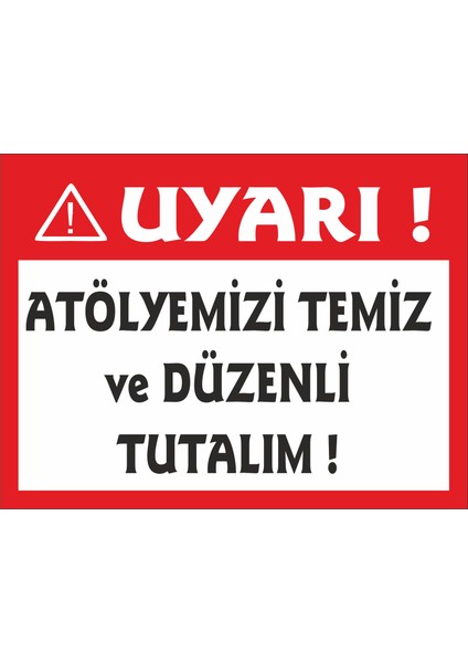 Atölyenizi Temiz Vedüzenli Tutalım Uyarı Levhası