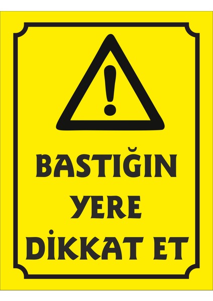 Bastığın Yere Dikkat Et Uyarı Levhası