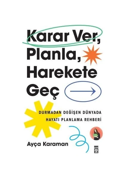 Karar Ver, Planla, Harekete Geç - Ayça Karaman