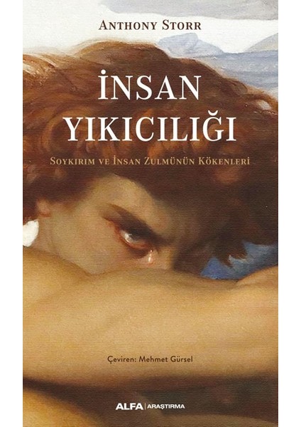 Insan Yıkıcılığı Soykırım ve Insan Zulmünün Kökenleri - Anthony Storr