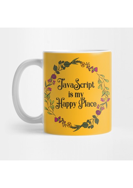 Javascript Is My Happy Place - Programlama Kupa Bardak