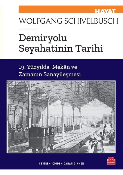 Demiryolu Seyahatinin Tarihi - Wolfgang Schivelbusch