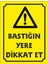 Bastığın Yere Dikkat Et Uyarı Levhası 1