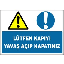 Printhome Uyarı ve Yönlendirme Levhaları " Lütfen Kapıyı Yavaş Açıp Kapatınız" 25X35CM Dekota Levha