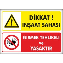 Printhome Uyarı ve Yönlendirme Levhaları " Inşaat Sahası Girmek Yasaktır" 25X35CM Dekota Levha