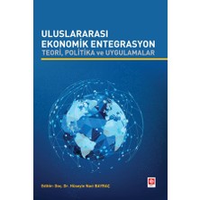 Uluslararası Ekonomik Entegrasyon Teori Politika ve Uygulamalar Hüseyin Naci Bayraç