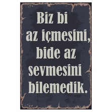 Hyl Biz Bi Az Içmesini Bide Az Sevmesini Bilemedik Ahşap Poster
