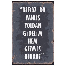 Hyl Biraz Da Yanlış Yoldan Gidelim Ahşap Poster