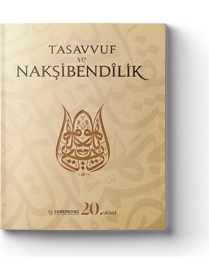 Tasavvuf ve Nakşibendilik - Semerkand Dergisi 20.yıl Özel Sayı - S. Muhammed Saki Elhüseyni