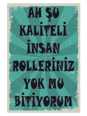 No 77 Ah Şu Kaliteli Insan Rolleriniz Yok Mu Ahşap Poster