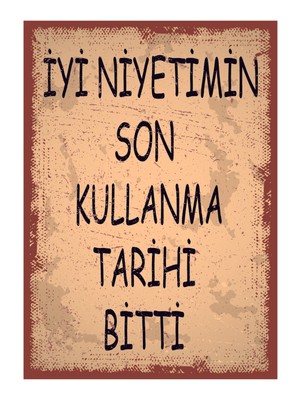 No 77 Iyi Niyetimin Son Kullanma Tarihi Bitti Ahşap Poster