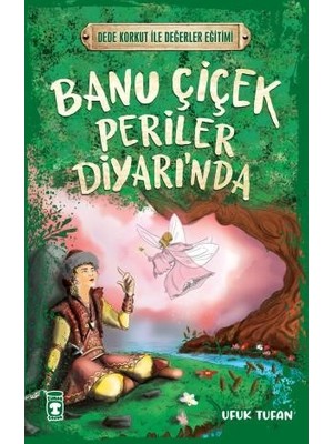 Banu Çiçek Periler Diyarı’nda - Dede Korkut Ile Değerler Eğitimi - Ufuk Tufan