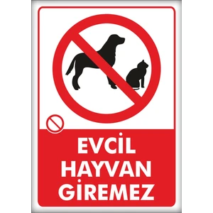 Uyarı ve Yönlendirme Levhaları " Evcil Hayvan Giremez" 25X35CM Dekota Levha