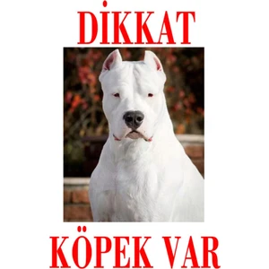 Dikkat Köpek Var Uyarı Levhası (Dogo Argentino)