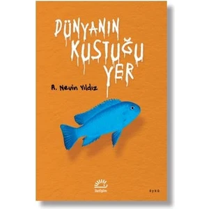 Dünyanın Kustuğu Yer - A. Nevin Yıldız