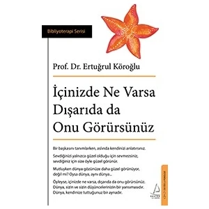 İçinizde Ne Varsa Dışarıda Da Onu Görürsünüz - Ertuğrul Köroğlu