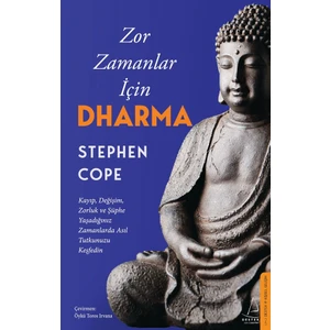 Zor Zamanlar Için Dharma - Stephen Cope