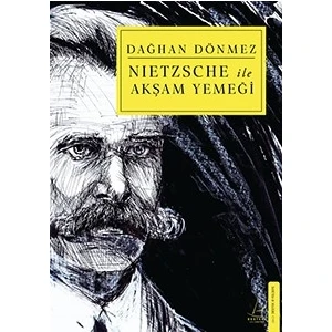 Nietzsche ile Akşam Yemeği - Dağhan Dönmez
