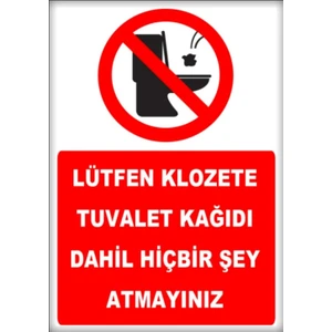 Uyarı ve Yönlendirme Levhaları " Lütfen Klozete Tuvalet Kağıdı Atmayınız" 25X35 cm Dekota Levha
