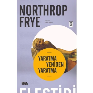 Ketebe Yayınları Yaratma Yeniden Yaratma - Northrop Frye