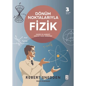 Dönüm Noktalarıyla Fizik - Robert Snedden