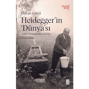 Heidegger’ın ‘dünya’sı - Özkan Gözel