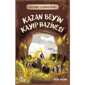 Kazan Bey’in Kayıp Hazinesi - Dede Korkut Ile Değerler Eğitimi -  Ufuk Tufan