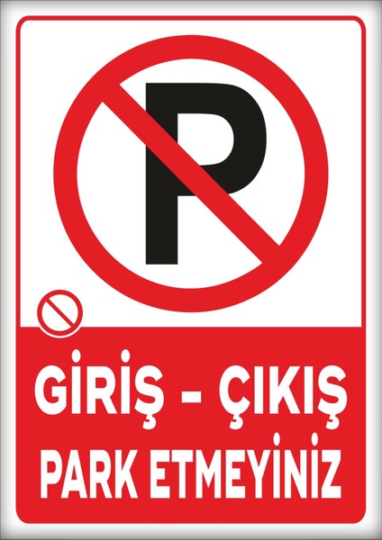 Uyarı ve Yönlendirme Levhaları " Giriş Çıkış Park Etmeyiniz" 25X35CM Dekota Levha