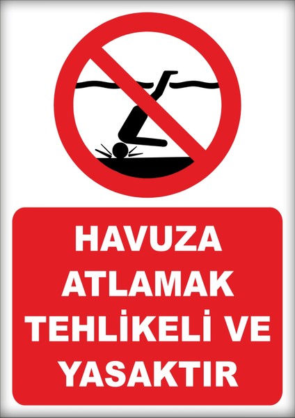 Uyarı ve Yönlendirme Levhaları " Havuza Atlamak Tehlikeli ve Yasaktır" 25X35CM Dekota Levha