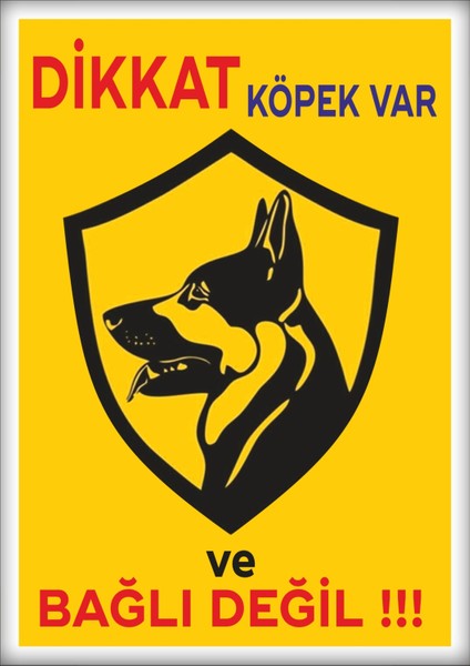 Uyarı ve Yönlendirme Levhaları " Dikkat Köpek Var ve Bağlı Değil" 25X35CM Dekota Levha