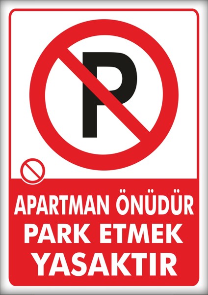 Uyarı ve Yönlendirme Levhaları " Apartman Önüdür Park Etmek Yasaktır" 25X35CM Dekota Levha