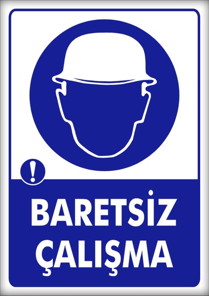 Uyarı ve Yönlendirme Levhaları " Baretsiz Çalışma" 25X35CM Dekota Levha