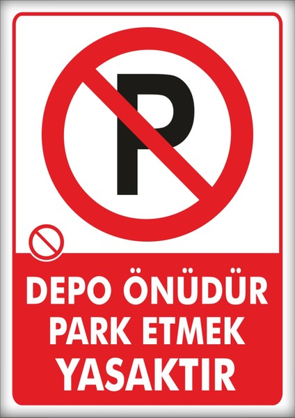 Uyarı ve Yönlendirme Levhaları " Depo Önüdür Park Etmek Yasaktır" 25X35CM Dekota Levha