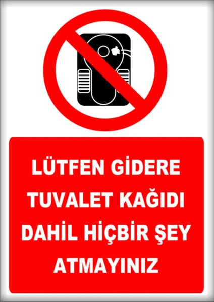 Uyarı ve Yönlendirme Levhaları " Lütfen Gidere Tuvalet Kağıdı Atmayınız" 25X35CM Dekota