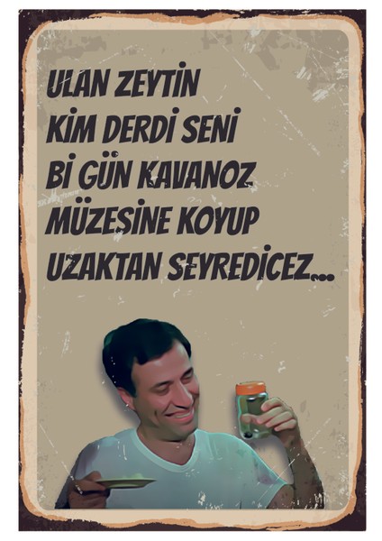 Kemal Sunal Ulan Zeytin Kim Derdi Seni Kavanoz Müzesine Koyucağımız Ahşap Poster