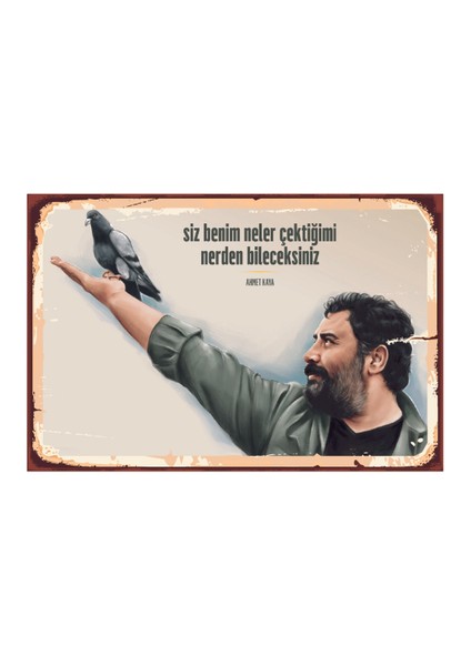 Siz Benim Neler Çektiğimi Nerden Bileceksiniz Ahşap Poster