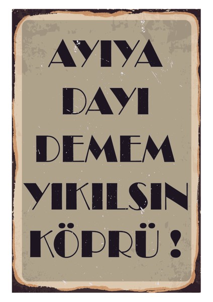 Ayıya Dayı Demem Yıkılsın Köprü Ahşap Poster