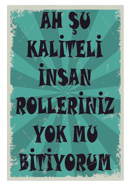 Ah Şu Kaliteli Insan Rolleriniz Yok Mu Ahşap Poster