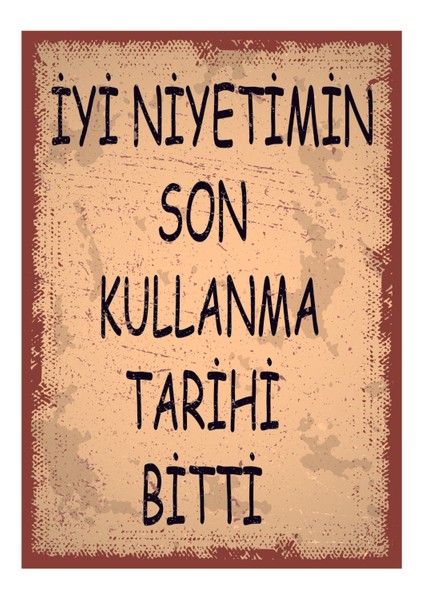 Iyi Niyetimin Son Kullanma Tarihi Bitti Ahşap Poster