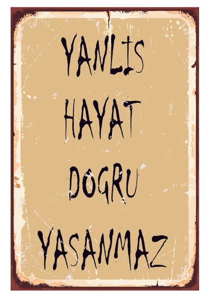 Yanlış Hayat Doğru Yaşanmaz Ahşap Poster